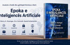 Analizë e thellë dhe gjithëpërfshirëse e librit “Epoka e Inteligjencës Artificiale” të autorëve Henry A. Kissinger, Eric Schmidt, Daniel Huttenlocher