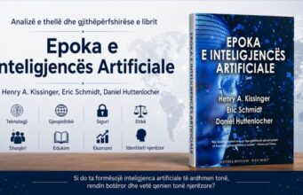 Analizë e thellë dhe gjithëpërfshirëse e librit “Epoka e Inteligjencës Artificiale” të autorëve Henry A. Kissinger, Eric Schmidt, Daniel Huttenlocher