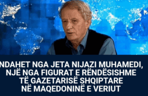 NDAHET NGA JETA NIJAZI MUHAMEDI, NJË NGA FIGURAT E RËNDËSISHME TË GAZETARISË SHQIPTARE NË MAQEDONINË E VERIUT