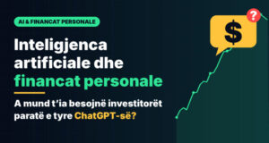 Inteligjenca artificiale dhe financat personale/A mund t’ia besojnë investitorët paratë e tyre ChatGPT-së?